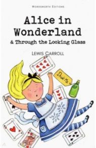 Alice in Wonderland & Through the Looking-Glass / Carroll Lewis