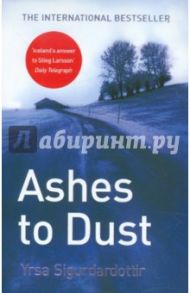 Ashes to Dust / Sigurdardottir Yrsa