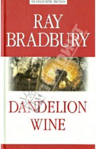 Dandelion Wine / Bradbury Ray