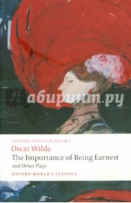 The Importance of Being Earnest and Other Plays / Wilde Oscar