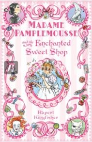 Madame Pamplemousse and the Enchanted Sweet Shop / Kingfisher Rupert