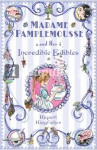 Madame Pamplemousse and Her Incredible Edibles / Kingfisher Rupert