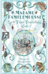 Madame Pamplemousse and the Time-Travelling Cafe / Kingfisher Rupert