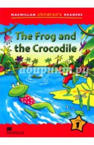 Frog and the Crocodile. The Reader. Level 1 / Shipton Paul