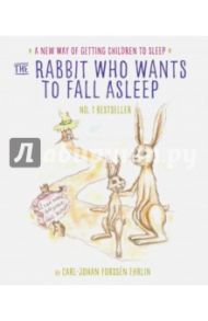 The Rabbit Who Wants to Fall Asleep / Forssen Ehrlin Carl-Johan