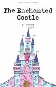 The Enchanted Castle / Nesbit Edith