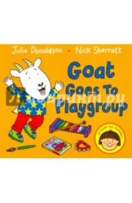 Goat Goes to Playgroup. Board book / Donaldson Julia