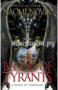 Blood of Tyrants / Novik Naomi