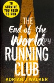 The End of the World Running Club / Walker Adrian J.