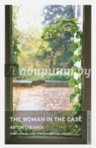 The Woman in the Case and Other Stories / Chekhov Anton