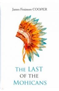 The Last of the Mohicans / Cooper James Fenimore