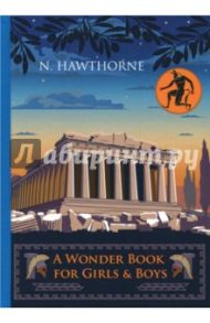 A Wonder Book for Girls & Boys / Hawthorne Nathaniel