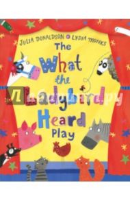 The What the Ladybird Heard Play / Donaldson Julia