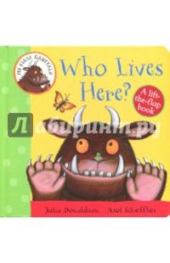 My First Gruffalo. Who Lives Here? Lift-the-Flap / Donaldson Julia