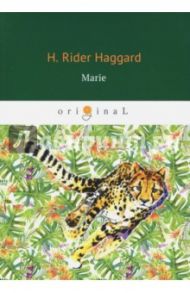 Marie. An Episode in the Life of the Late Allan Quatermain / Haggard Henry Rider