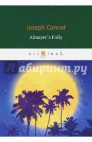 Almayer's Folly. A Story of an Eastern River / Conrad Joseph