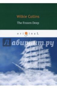 The Frozen Deep / Collins Wilkie