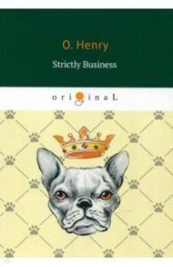 Strictly Business / O. Henry