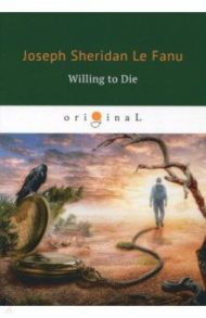 Willing to Die / Le Fanu Joseph Sheridan