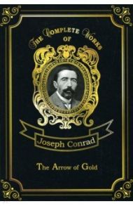 The Arrow of Gold. Volume 2 / Conrad Joseph