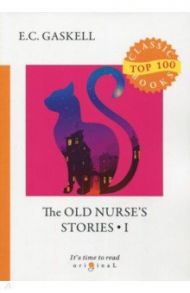 The Old Nurse's Stories 1 / Gaskell Elizabeth Cleghorn