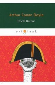 Uncle Bernac / Doyle Arthur Conan