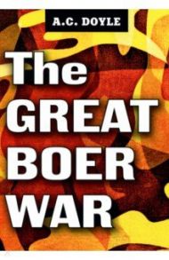 The Great Boer War / Doyle Arthur Conan