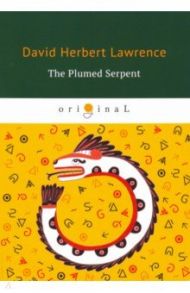 The Plumed Serpent / Lawrence David Herbert