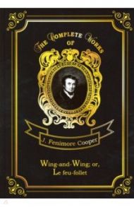 Wing-and-Wing; or, Le feu-follet / Cooper James Fenimore