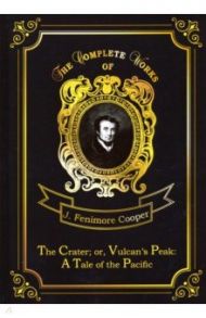 The Crater; or, Vulcan’s Peak: A Tale of the Pacific / Cooper James Fenimore