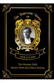 The Human Drift and Brown Wolf and Other Stories / London Jack