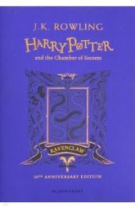 Harry Potter and the Chamber of Secrets. Ravenclaw Edition / Rowling Joanne