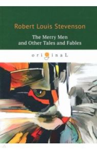 The Merry Men and Other Tales and Fables / Stevenson Robert Louis