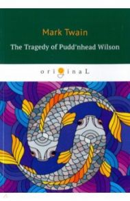 The Tragedy of Pudd'nhead Wilson / Twain Mark