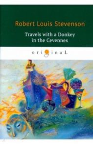 Travels with a Donkey in the Cevennes / Stevenson Robert Louis