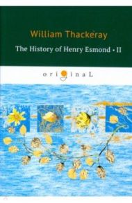 The History of Henry Esmond 2 / Thackeray William