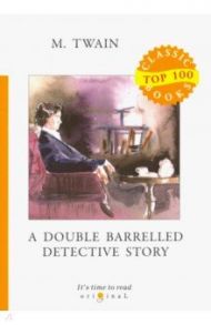 A Double Barrelled Detective Story / Twain Mark