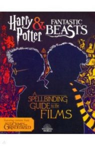 Harry Potter & Fantastic Beasts. A Spellbinding Guide to the Films of the Wizarding World / Kogge Michael