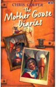 The Land of Stories. The Mother Goose Diaries / Colfer Chris