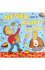 Never Use a Knife and Fork / Goddard Neil