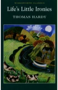 Life's Little Ironies / Hardy Thomas