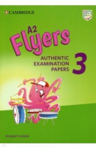 A2 Flyers 3. Authentic Examination Papers. Student's Book