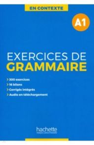 Exercices de grammaire A1 + audio + corriges / Akyuz Anne, Bazelle-Shahmaei Bernadette, Bonenfant Joelle