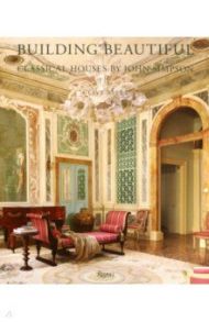 Building Beautiful. Classical Houses by John Simpson / Aslet Clive