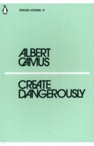 Create Dangerously / Camus Albert