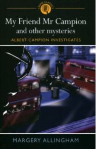 My Friend Mr Campion & Other Mysteries / Allingham Margery