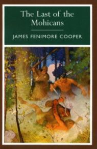 The Last of the Mohicans / Cooper James Fenimore