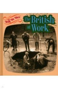 The British at Work / Glynne-Jones Tim