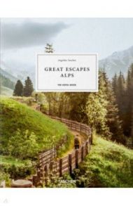 Great Escapes Alps. The Hotel Book / Taschen Angelika