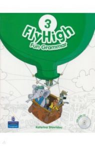 Fly High. Level 3. Fun Grammar Pupils Book (+CD) / Stavridou Katerina